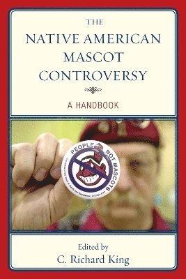 C. Richard King - Native American Mascot Controversy, Häftad