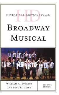 bokomslag Historical Dictionary of the Broadway Musical