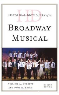 bokomslag Historical Dictionary of the Broadway Musical