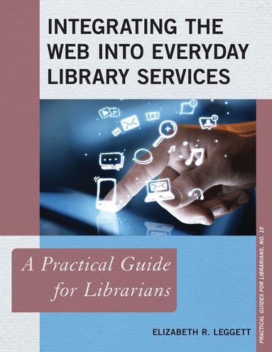Elizabeth R. Leggett - Integrating the Web into Everyday Library Services, Häftad