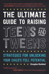 bokomslag The Ultimate Guide to Raising Teens and Tweens