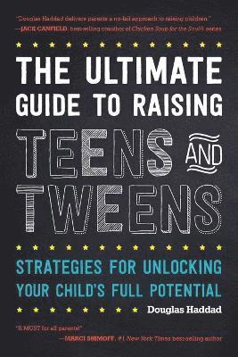 Ultimate Guide to Raising Teens and Tweens