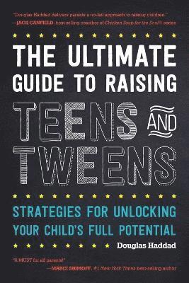 The Ultimate Guide to Raising Teens and Tweens 1