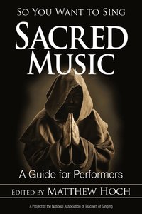 bokomslag So You Want to Sing Sacred Music