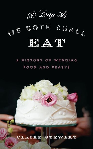 Claire Stewart - As Long As We Both Shall Eat, Inbunden