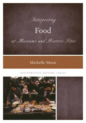 Interpreting Food at Museums and Historic Sites 1