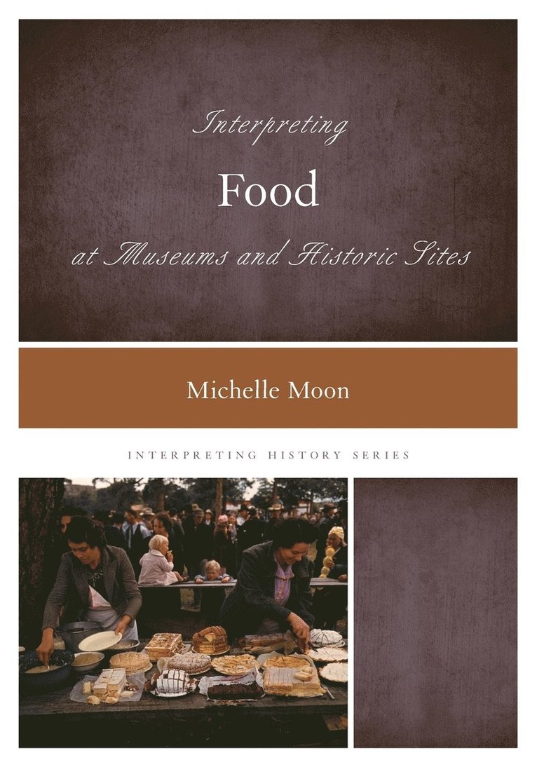 Interpreting Food at Museums and Historic Sites 1