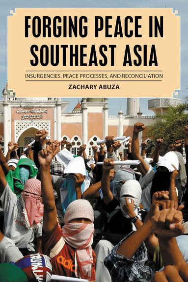 Zachary Abuza - Forging Peace in Southeast Asia, Inbunden