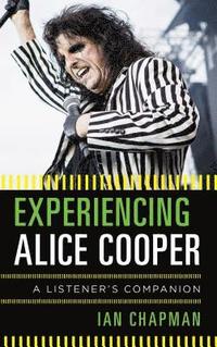 bokomslag Experiencing Alice Cooper