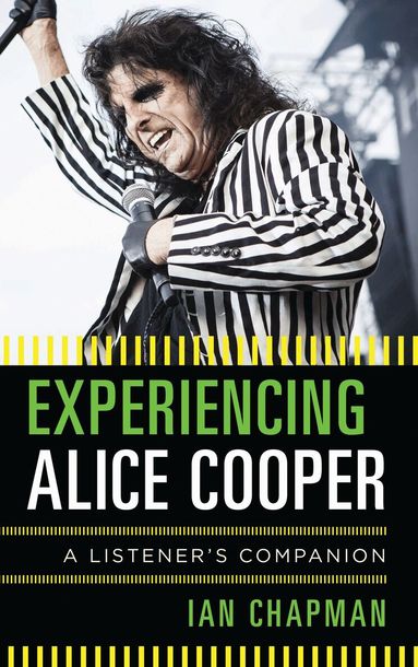Ian Chapman - Experiencing Alice Cooper, Inbunden
