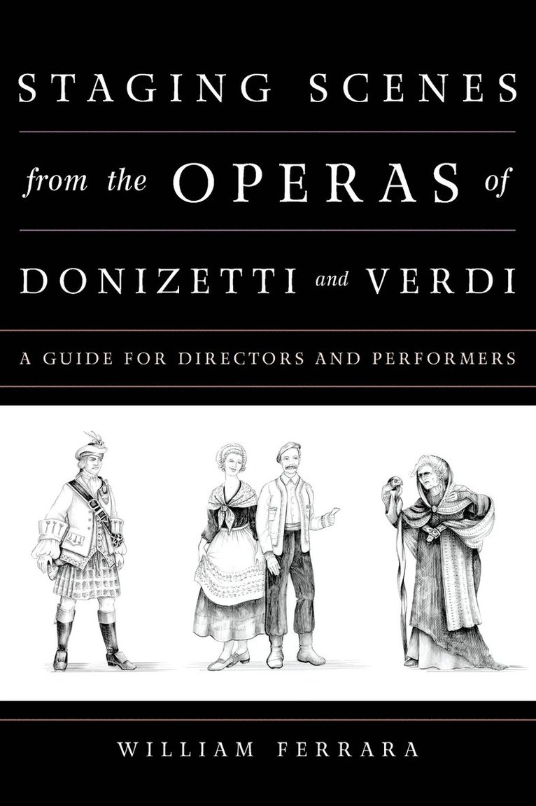 William Ferrara - Staging Scenes from the Operas of Donizetti and Verdi, Inbunden