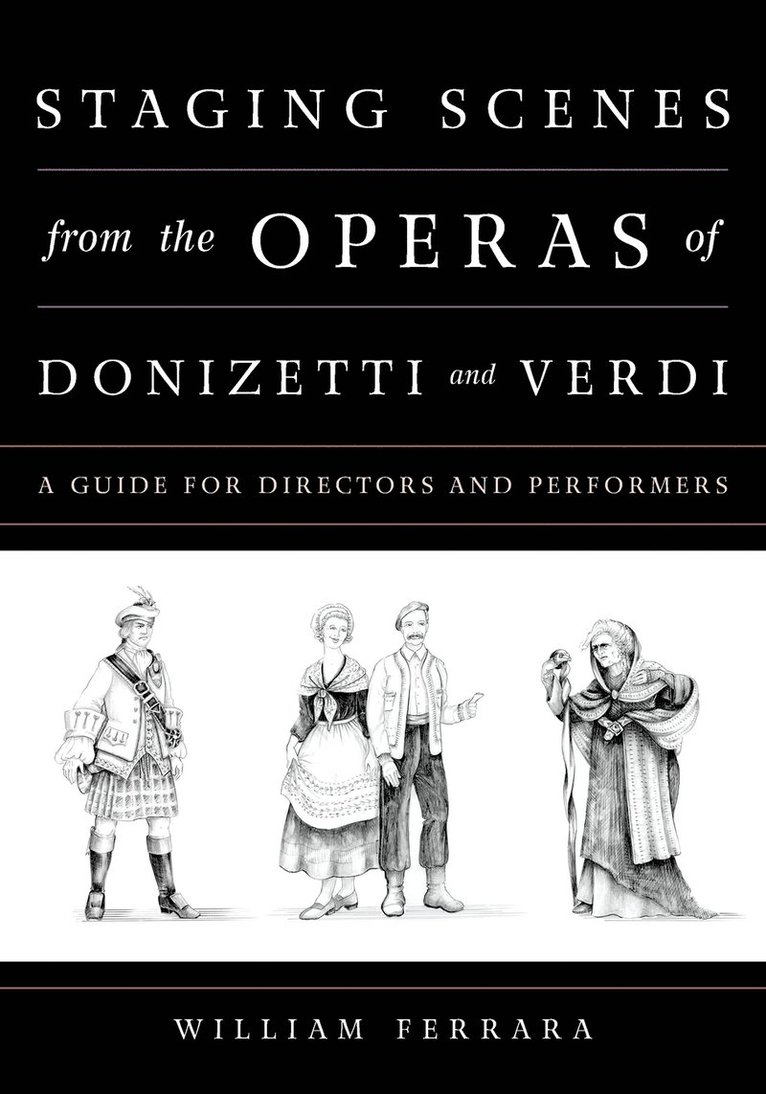 William Ferrara - Staging Scenes from the Operas of Donizetti and Verdi, Häftad