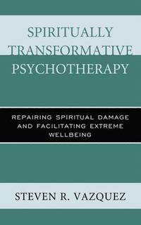 bokomslag Spiritually Transformative Psychotherapy