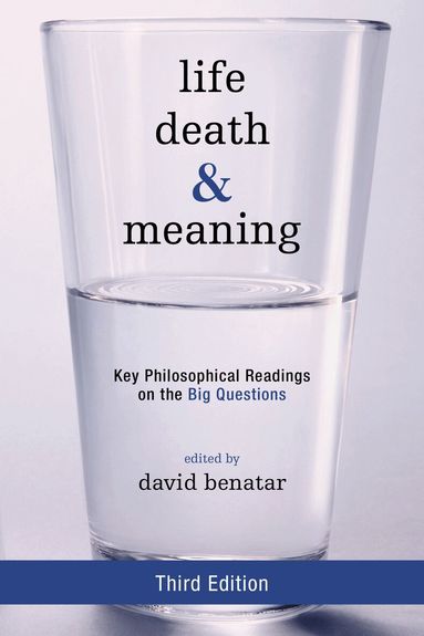 David Benatar - Life, Death, and Meaning, Inbunden