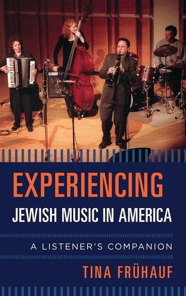 Tina Frühauf - Experiencing Jewish Music in America, Inbunden