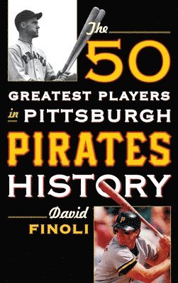 50 Greatest Players in Pittsburgh Pirates History