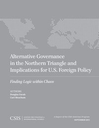 bokomslag Alternative Governance in the Northern Triangle and Implications for U.S. Foreign Policy