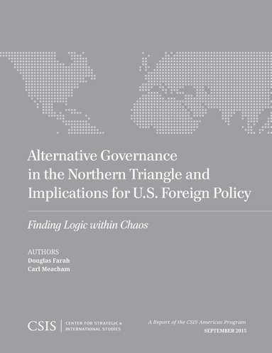 bokomslag Alternative Governance in the Northern Triangle and Implications for U.S. Foreign Policy