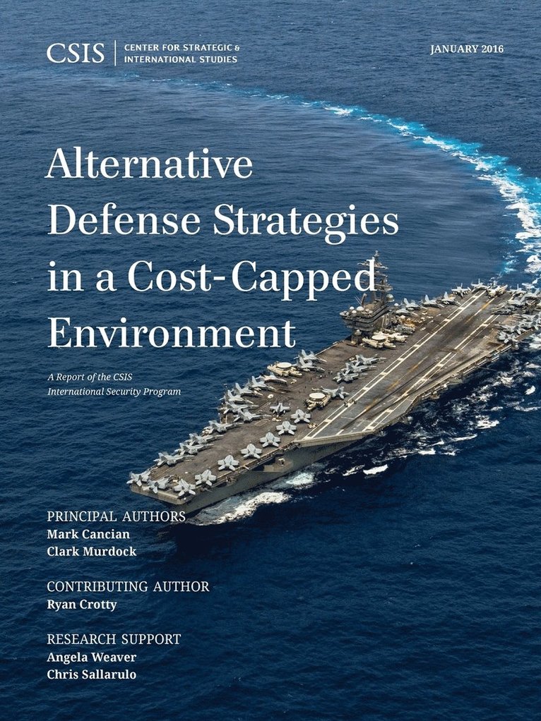 Alternative Defense Strategies in a Cost-Capped Environment 1