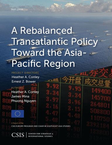 Heather A. Conley, James Mina, Phuong Nguyen - Rebalanced Transatlantic Policy Toward the Asia-Pacific Region, Häftad