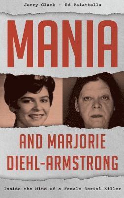 Jerry Clark, Ed Palattella - Mania and Marjorie Diehl-Armstrong, Inbunden