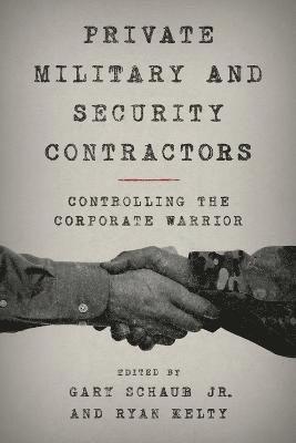 Gary Schaub, Jr., Ryan Kelty, Jr. Schaub, Gary, Gary Schaub, Jr., Jr. Gary Schaub - Private Military and Security Contractors, Häftad