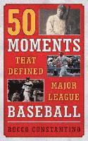 bokomslag 50 Moments That Defined Major League Baseball