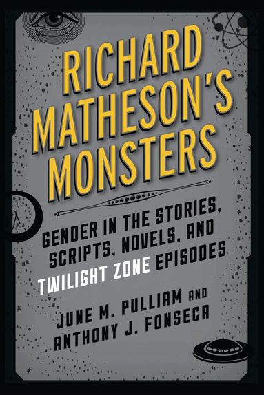 June M. Pulliam, Anthony J. Fonseca - Richard Matheson's Monsters, Inbunden