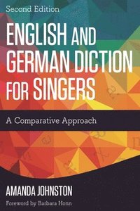 bokomslag English and German Diction for Singers: A Comparative Approach