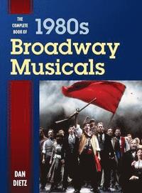bokomslag The Complete Book of 1980s Broadway Musicals