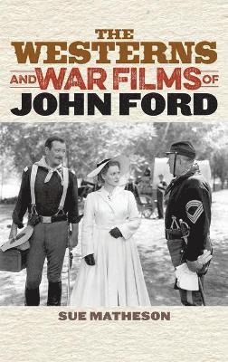 The Westerns and War Films of John Ford 1