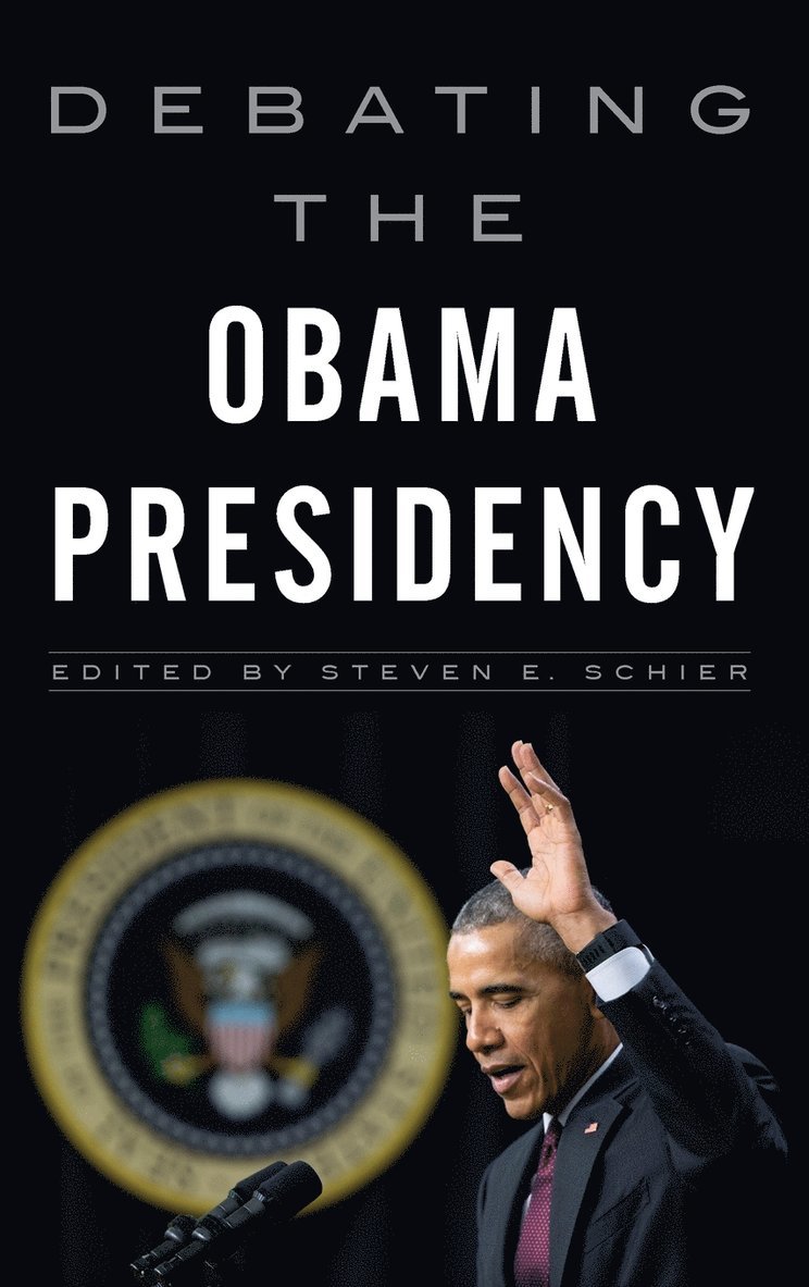 Steven E. Schier - Debating the Obama Presidency, Inbunden