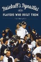 bokomslag Baseball's Dynasties and the Players Who Built Them