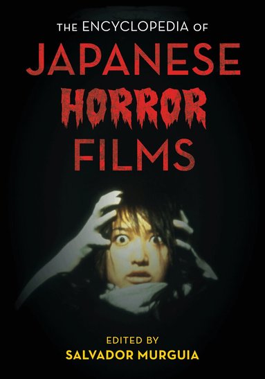 Salvador Jiménez Murguía - Encyclopedia of Japanese Horror Films, Inbunden