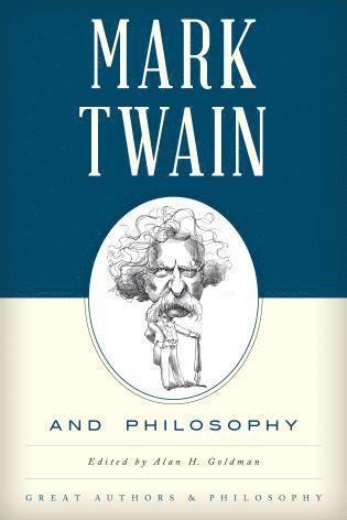 Alan Goldman - Mark Twain and Philosophy, Häftad