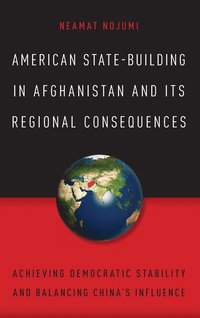bokomslag American State-Building in Afghanistan and Its Regional Consequences