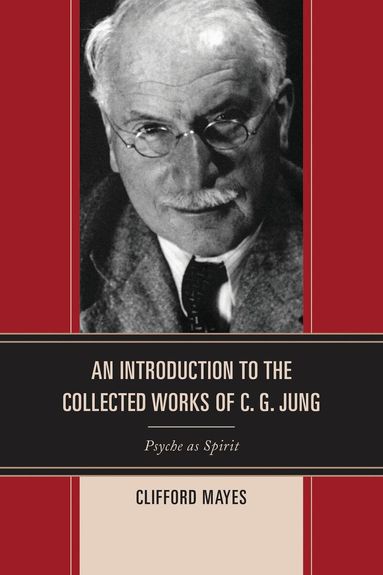 Clifford Mayes - Introduction to the Collected Works of C. G. Jung, Inbunden