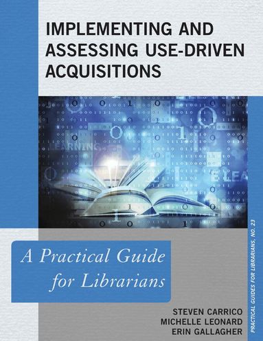 Steven Carrico, Michelle Leonard, Erin Gallagher - Implementing and Assessing Use-Driven Acquisitions, Häftad