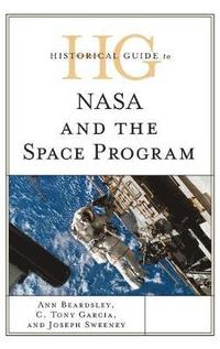 bokomslag Historical Guide to NASA and the Space Program