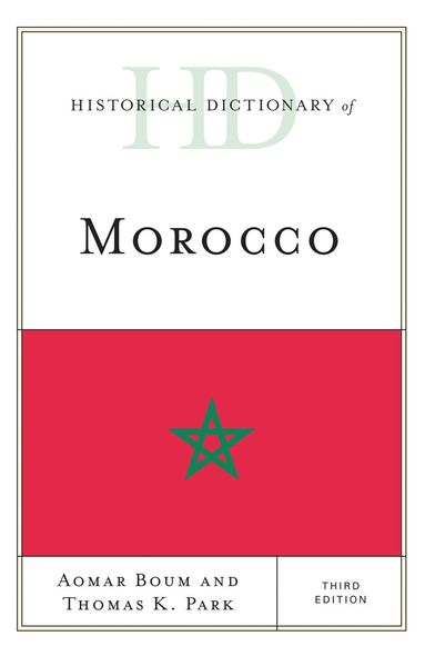 Aomar Boum, Thomas K. Park - Historical Dictionary of Morocco, Inbunden