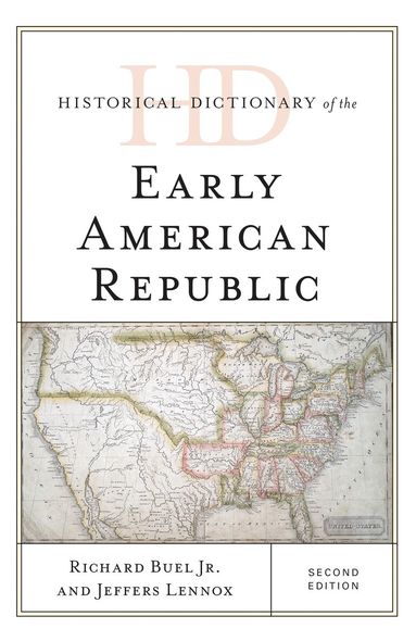 Richard Buel Jr., Jeffers Lennox - Historical Dictionary of the Early American Republic, Inbunden