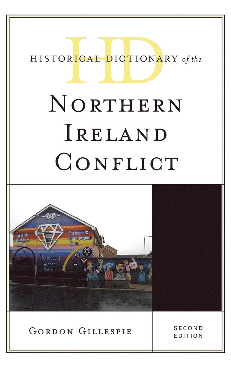 Gordon Gillespie - Historical Dictionary of the Northern Ireland Conflict, Inbunden