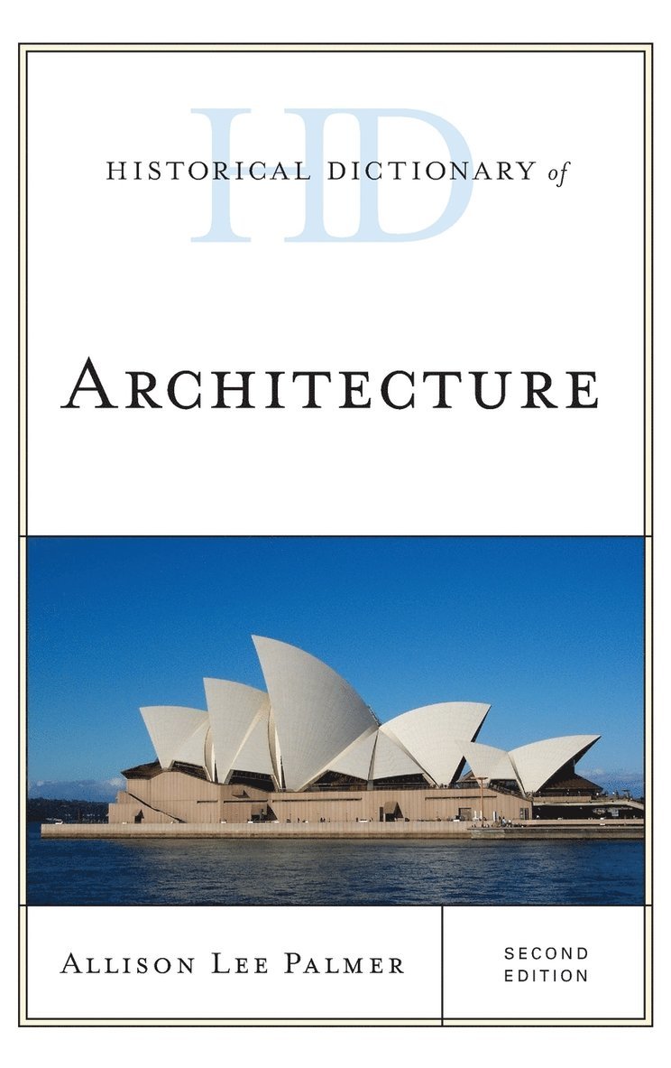 Allison Lee Palmer - Historical Dictionary of Architecture, Inbunden