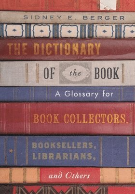 bokomslag Dictionary of the Book: A Glossary for Book Collectors, Booksellers, Librarians, and Others