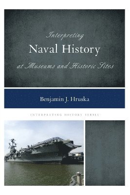 Interpreting Naval History at Museums and Historic Sites 1