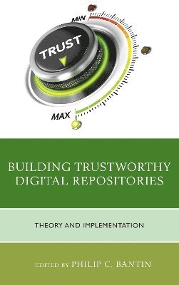 Building Trustworthy Digital Repositories 1