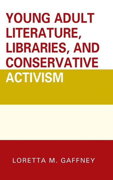 bokomslag Young Adult Literature, Libraries, and Conservative Activism