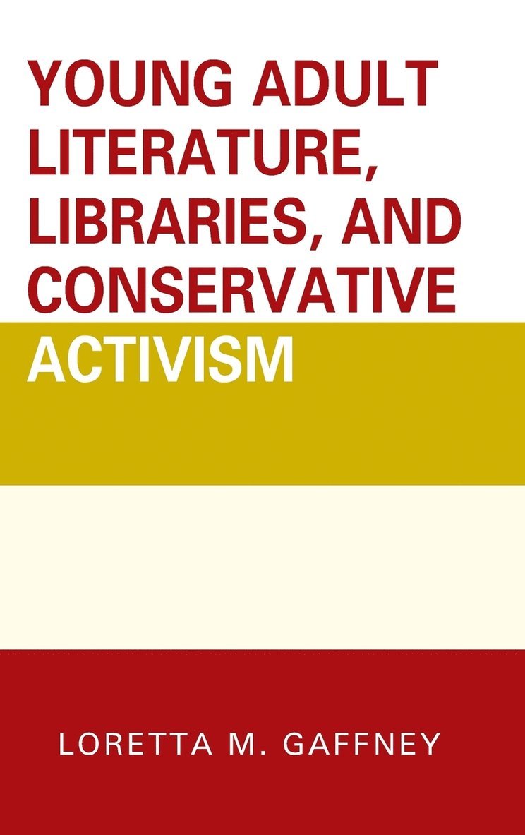 Young Adult Literature, Libraries, and Conservative Activism 1