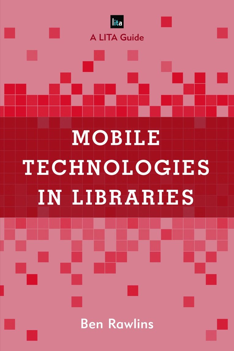 Ben Rawlins - Mobile Technologies in Libraries, Inbunden
