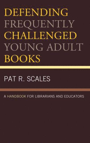 Pat R. Scales - Defending Frequently Challenged Young Adult Books, Inbunden